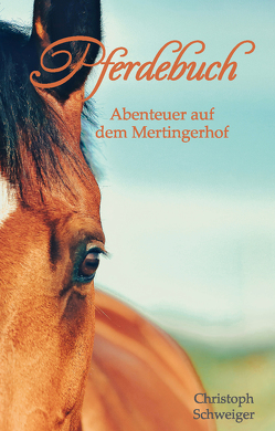 Pferdebuch (Hardcoverausgabe) von Schweiger,  Christoph