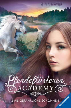 Pferdeflüsterer-Academy, Band 3: Eine gefährliche Schönheit von Mayer,  Gina