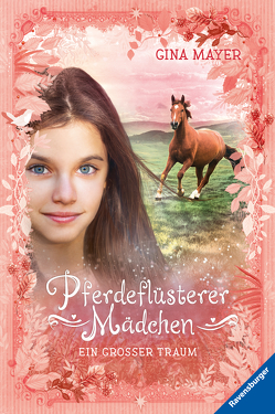 Pferdeflüsterer-Mädchen, Band 2: Ein großer Traum von Mayer,  Gina, Prechtel,  Florentine