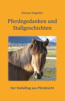 Pferdegedanken und Stallgeschichten von Engleder,  Dr. Simone