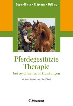 Pferdegestützte Therapie bei psychischen Erkrankungen von Dettling,  Michael, Kläschen,  Marion, Opgen-Rhein,  Carolin