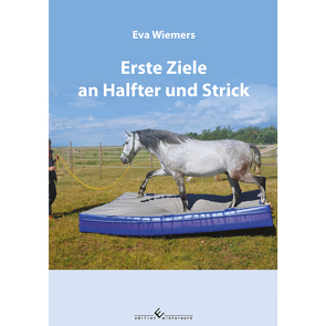 Pferdegymnastik mit Eva Wiemers Band 2 Erste Ziele an Halfter und Strick von Wiemers,  Eva
