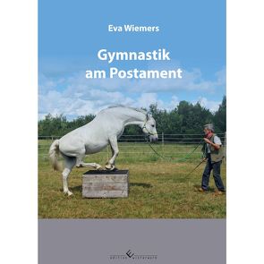 Pferdegymnastik mit Eva Wiemers Band 3 – Gymnastik am Postament von Wiemers,  Eva
