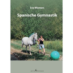 Pferdegymnastik mit Eva Wiemers Band 4 Spanische Gymnastik von Wiemers,  Eva