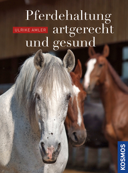 Pferdehaltung – artgerecht und gesund von Amler,  Ulrike