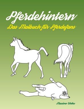 Pferdehintern – Das Malbuch für Pferdefans von Wolke,  Massimo