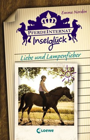 Pferdeinternat Inselglück (Band 3) – Liebe und Lampenfieber von Norden,  Emma