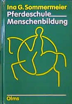 Pferdeschule – Menschenbildung von Sommermeier,  Ina G