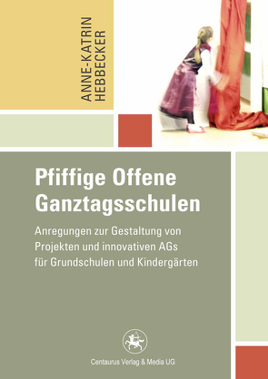 Pfiffige Offene Ganztagsschulen von Hebbecker,  Anne-Katrin
