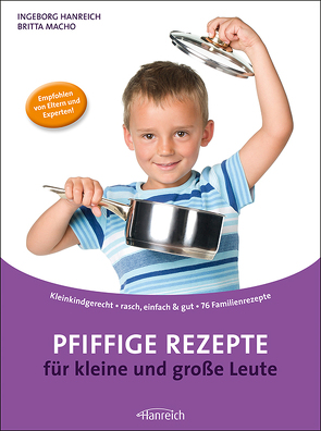 Pfiffige Rezepte für kleine und große Leute von Hanreich,  Ingeborg, Macho,  Britta