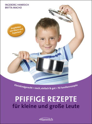 Pfiffige Rezepte für kleine und große Leute von Hanreich,  Ingeborg, Macho,  Britta