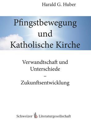 Pfingstbewegung und Katholische Kirche von Huber,  Harald G.