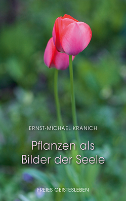 Pflanzen als Bilder der Seele von Fischer,  Charlotte, Kranich,  Ernst-Michael