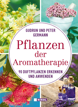 Pflanzen der Aromatherapie von Germann,  Gudrun, Germann,  Peter