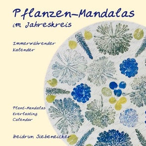 Pflanzen-Mandalas im Jahreskreis von Siebeneicker,  Heidrun