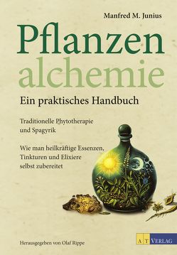 Pflanzenalchemie – Ein praktisches Handbuch – eBook von Junius,  Manfred M., Rippe,  Olaf