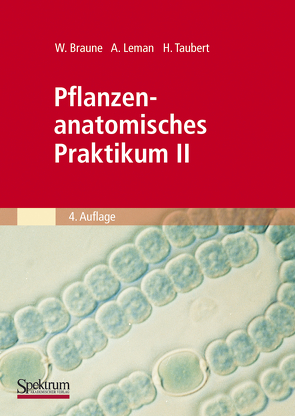 Pflanzenanatomisches Praktikum II von Braune,  Wolfram, Leman,  Alfred, Taubert,  Hans