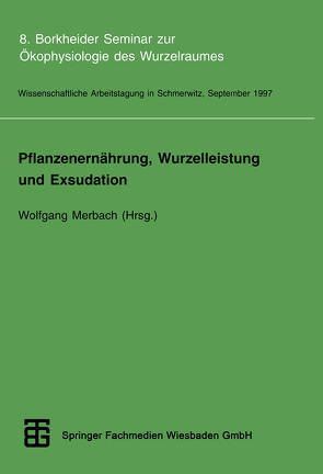 Pflanzenernährung, Wurzelleistung und Exsudation von Merbach,  Wolfgang
