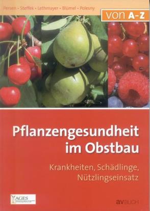 Pflanzengesundheit im Obstbau von Blümel,  Sylvia, Lethmayer,  Christa, Persen,  Ulrike, Polesny,  Friedrich, Steffek,  Robert