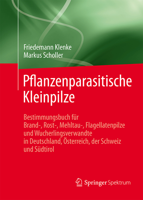 Pflanzenparasitische Kleinpilze von Klenke,  Friedemann, Scholler,  Markus