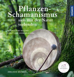 Pflanzenschamanismus von Brunner,  Adelheid