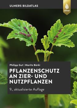 Pflanzenschutz an Zier- und Nutzpflanzen von Bürki,  Moritz, Gut,  Philipp