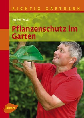 Pflanzenschutz im Garten von Veser,  Jochen