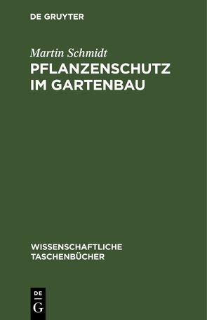 Pflanzenschutz im Gartenbau von Schmidt,  Martin