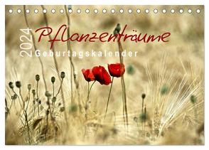 Pflanzenträume / Geburtstagskalender (Tischkalender 2024 DIN A5 quer), CALVENDO Monatskalender von Düll,  Sigrun