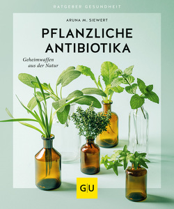 Pflanzliche Antibiotika von Siewert,  Aruna M.