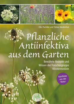 Pflanzliche Antiinfektiva aus dem Garten von Niedenthal,  Tobias, Puchtler,  Elke