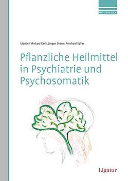 Pflanzliche Heilmittel in Psychiatrie und Psychosomatik von Drewe,  Jürgen, Keck,  Martin Ekkehard, Saller,  Reinhard