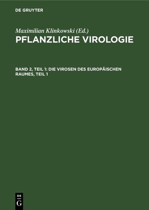 Pflanzliche Virologie / Die Virosen des europäischen Raumes, Teil 1 von Klinkowski,  Maximilian