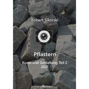 Pflastern – Kunst und Gestaltung Teil 2 (2021) von Sikorski,  Robert