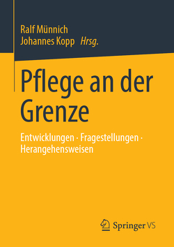 Pflege an der Grenze von Kopp,  Johannes, Münnich,  Ralf