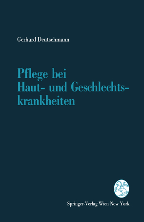 Pflege bei Haut- und Geschlechtskrankheiten von Deutschmann,  Gerhard