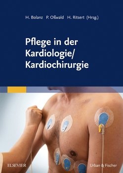 Pflege in der Kardiologie/ Kardiochirurgie von Adam,  Manuela, Bohlmann,  Claudia, Bolanz,  Hanjo, Bruder,  Christa, Deutscher,  Inge, Dumhart,  Daniela, Fellhauer,  Michael, Genenger,  Daniel, Goob-Hähndel,  Gero, Göppert,  Christine, Hagmann,  Kerstin, Held,  Annette, Hohlbein,  Severin, Holzberger,  Kerstin, Huber,  Jörg, Hübner,  Heike, König,  Daniel, Kunze-Seemann,  Dagmar, Leisinger,  Hildegard, Löschmann,  Christoph, Marko,  Kevin, Osswald,  Petra, Raichle,  Gerda, Rakow,  Julia, Rakow,  Stefan, Reimann,  Albrecht, Schön,  Frank, Teuber,  Marcel, Vogeser,  Michael, Volz,  Antje, Vrankovic,  Oliver, Wiedemer,  Sebastian, Wisser,  Daniel