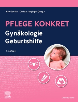 Pflege konkret Gynäkologie Geburtshilfe von Goerke,  Kay, Junginger,  Christa