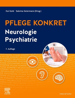 Pflege konkret Neurologie Psychiatrie von Geiermann,  Sabrina, Gold,  Kai