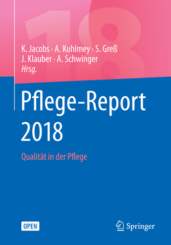 Pflege-Report 2018 von Greß,  Stefan, Jacobs,  Klaus, Klauber,  Jürgen, Kuhlmey,  Adelheid, Schwinger,  Antje