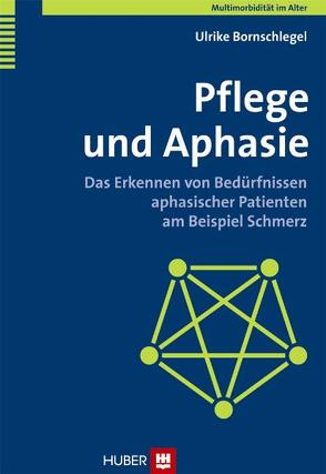 Pflege und Aphasie von Bornschlegel,  Ulrike