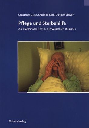 Pflege und Sterbehilfe von Giese,  Constanze, Koch,  Christian, Siewert,  Dietmar