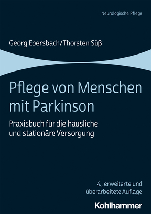 Pflege von Menschen mit Parkinson von Ebersbach,  Georg, Süß,  Thorsten