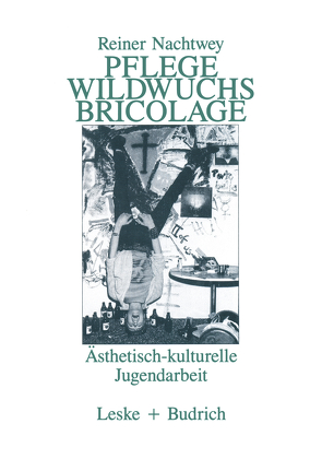 Pflege Wildwuchs Bricolage von Nachtwey,  Rainer