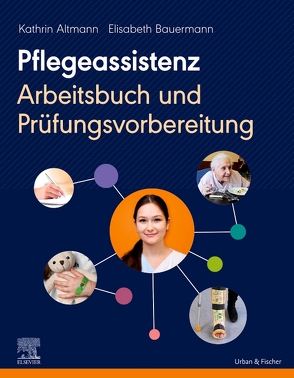 Pflegeassistenz von Altmann,  Kathrin, Bauermann,  Elisabeth