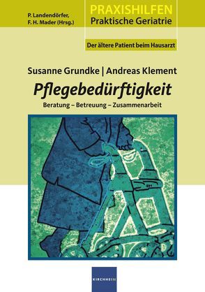 Pflegebedürftigkeit von Grundke,  Susanne, Klement,  Andreas, Landendörfer,  Peter, Mader,  Frank H.
