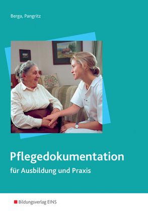 Pflegedokumentation für Ausbildung und Praxis von Berga,  Joachim, Pangritz,  Rüdiger