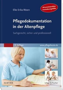 Pflegedokumentation in der Altenpflege von Rösen,  Elke-Erika