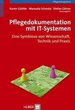 Pflegedokumentation mit IT-Systemen von Görres,  Stefan, Güttler,  Karen, Schoska,  Manuela