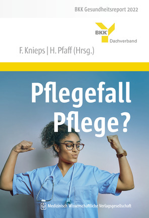 Pflegefall Pflege? von Knieps,  Franz, Pfaff,  Holger